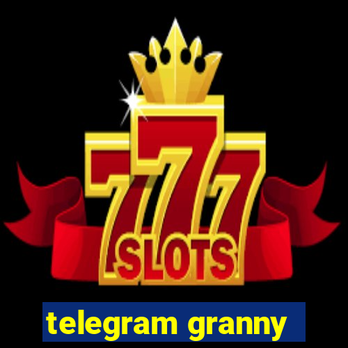 telegram granny